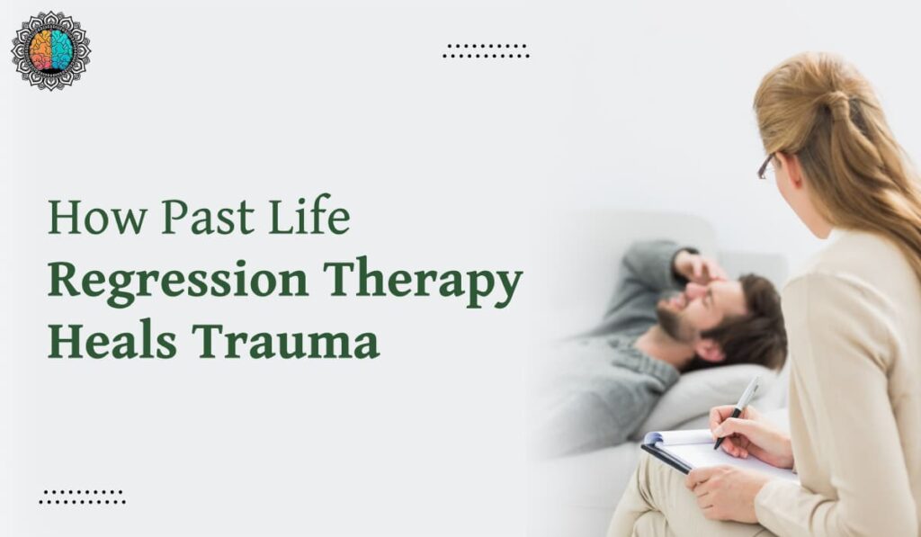 How Past Life Regression Therapy Heals Trauma