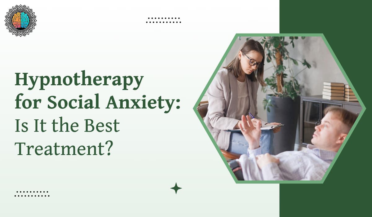 Hypnotherapy for Social Anxiety: Is It the Best Treatment?