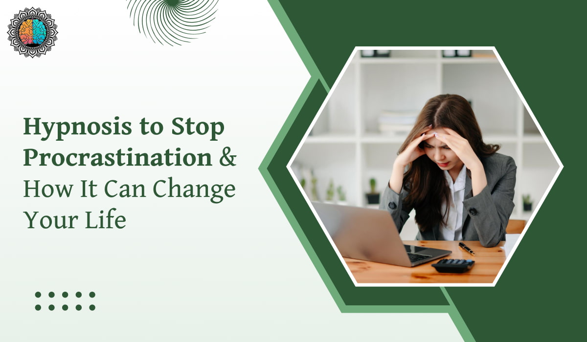 Hypnosis to Stop Procrastination & How It Can Change Your Life