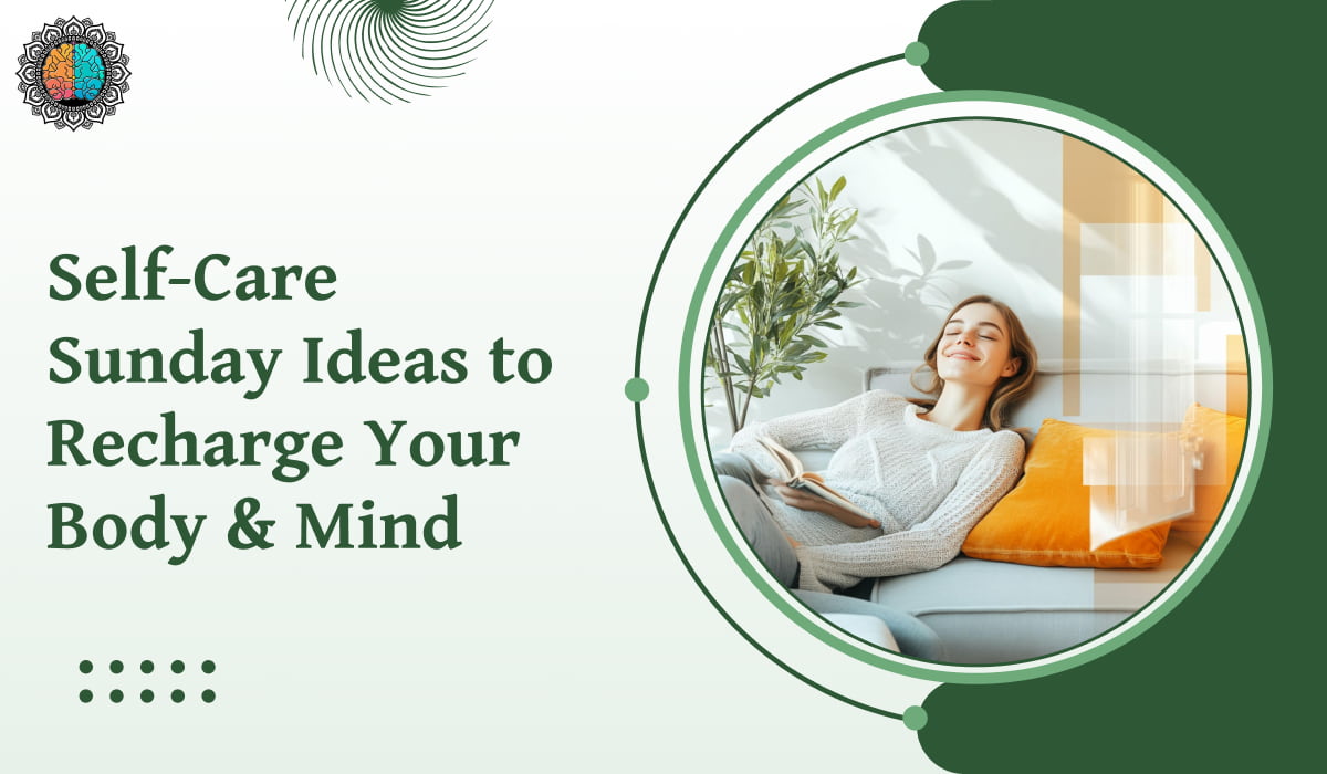 7 Self-Care Sunday Ideas to Recharge Your Body and Mind