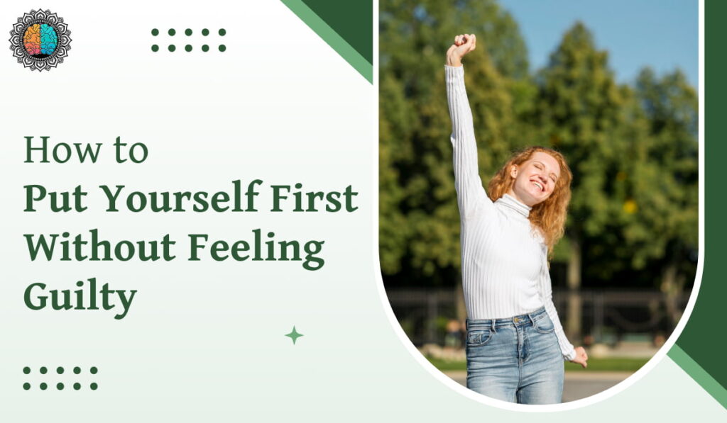 Put Yourself First Without Feeling Guilty