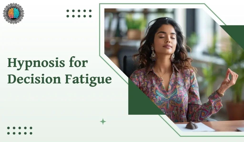 How does hypnosis help with decision fatigue and break the chain of overthinking? 