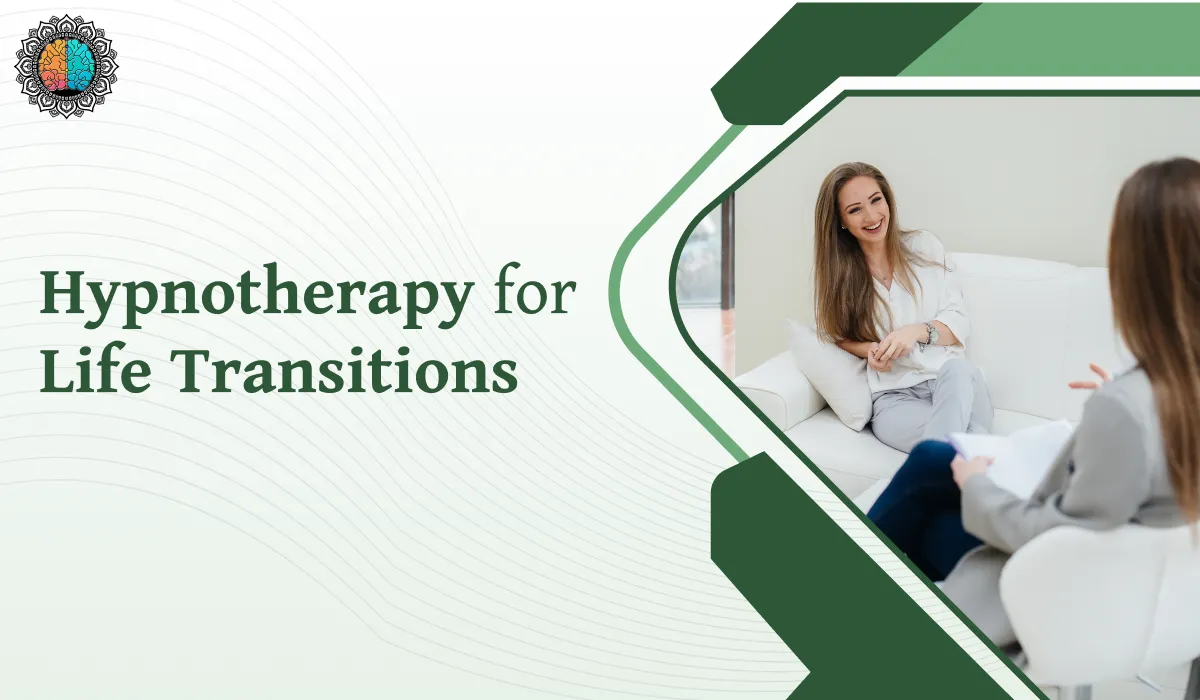 Hypnotherapy for Life Transitions and Major Changes